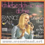 France Gall, Ich liebe dich so wie du bist, Links vom Rhein, Deutsche Schlager Schallplatte Vinyl Single mit Original Bildhlle. Auch fr Jukebox und Musikbox geeignet. 50er 60er Jahre Schlager Ein bisschen Goethe ein bisschen Bonaparte, Ds wr eine schne Party Zwei Verliebte ziehn durch Europa Poupee de Cire