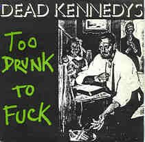 We stock Dead Kennedys punk rock vinyl rocks, e.g. Too drunk to fuck 45 rpm vinyl record single